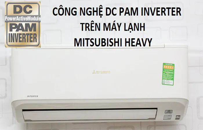 Công nghệ DC PAM inverter tiết kiệm điện